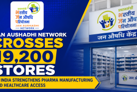 Jan Aushadhi Network Crosses 19,200 Stores as India Strengthens Pharma Manufacturing and Healthcare Access