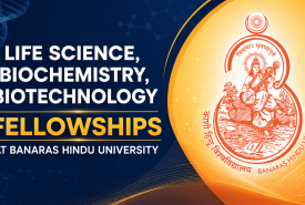 Life Science, Biochemistry, Biotechnology Fellowships at Banaras Hindu University