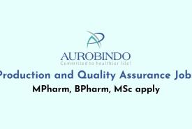 Production and Quality Assurance Jobs at Aurobindo Pharma