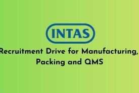 Recruitment Drive for Manufacturing, Packing and QMS at Intas Pharma