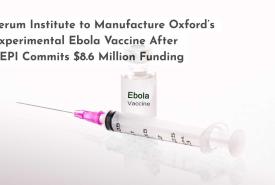 Serum Institute to Manufacture Oxford’s Experimental Ebola Vaccine After CEPI Commits 8.6 Million USD Funding