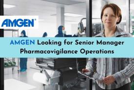 Amgen looking for Senior Manager Pharmacovigilance Operations