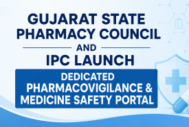 Gujarat State Pharmacy Council and IPC Launch Dedicated Pharmacovigilance & Medicine Safety Portal