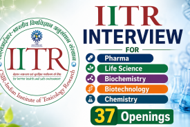IITR Interview for Pharma, Life Science, Biochemistry, Biotechnology, Chemistry candidates | 37 Openings