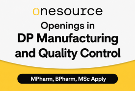 Openings in DP Manufacturing and Quality Control at OneSource Speciality Pharma