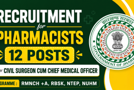 Recruitment for Pharmacists (12 posts) under Civil Surgeon cum Chief Medical Officer