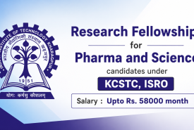 Research Fellowships for Pharma and Science candidates under KCSTC, ISRO at IIT KHARAGPUR