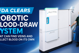 FDA Clears Robotic Blood-Draw System That Can Find Veins and Collect Blood on Its Own