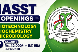 IASST Openings : Biotechnology, Biochemistry, Microbiology Apply