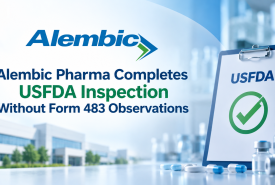 Alembic Pharma Completes USFDA Inspection Without Form 483 Observations