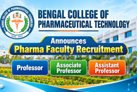 Bengal College of Pharmaceutical Technology Announces Pharma Faculty Recruitment