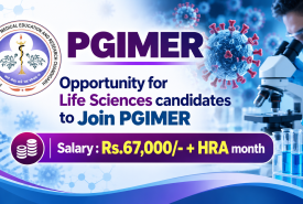Opportunity for Life Sciences candidates to Join PGIMER