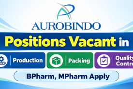 Positions Vacant in Production, Packing, Quality Control at Aurobindo Pharma