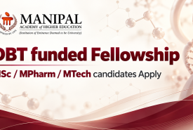 DBT funded Fellowship at Manipal Academy of Higher Education - Opportunity for M.Sc / M.Pharm
