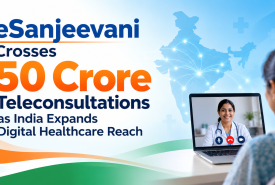 eSanjeevani Crosses 50 Crore Teleconsultations as India Expands Digital Healthcare Reach