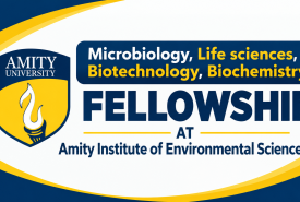 Microbiology, Life sciences, Biotechnology, Biochemistry Fellowship at Amity Institute of Environmental Science