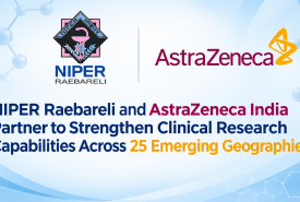 NIPER Raebareli and AstraZeneca India Partner to Strengthen Clinical Research Capabilities Across 25 Emerging Geographies