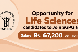 Opportunity for Life Sciences candidates to Join SGPGIMS