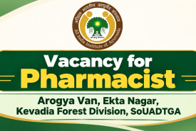 Vacancy for Pharmacist at Arogya Van, Ekta Nagar, Kevadia Forest Division, SoUADTGA