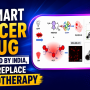 A smart cancer drug developed by India, could replace chemotherapy