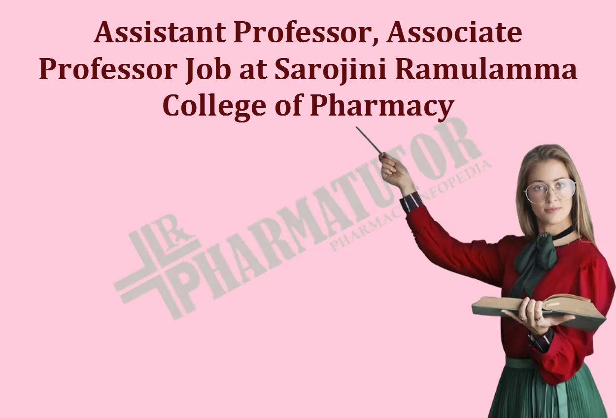 Vacancy for Assistant Professor, Associate Professor at Sarojini Ramulamma College of Pharmacy