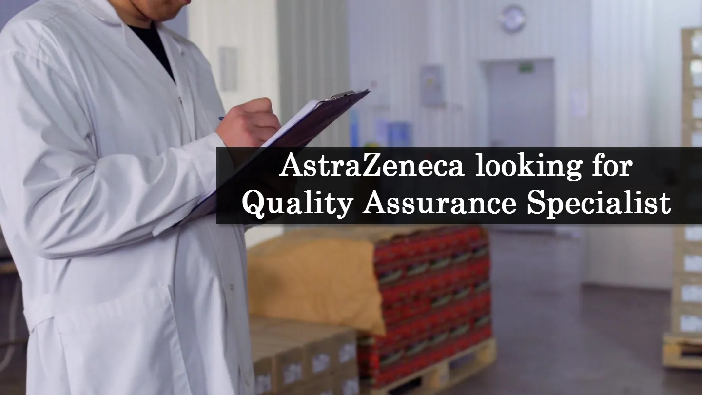 AstraZeneca looking for Quality Assurance Specialist