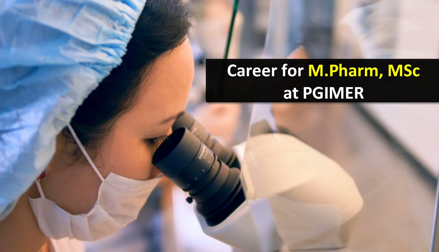 Career for M.Pharm, MSc in the DST funded project at PGIMER
