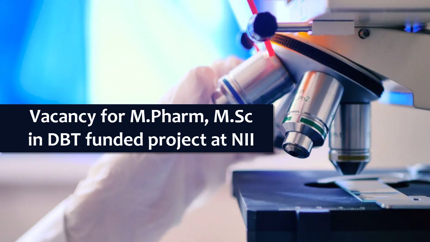 Vacancy for M.Pharm, M.Sc in DBT funded project at NII