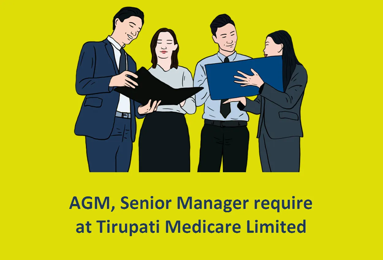 Require AGM, Senior Manager at Tirupati Medicare Limited