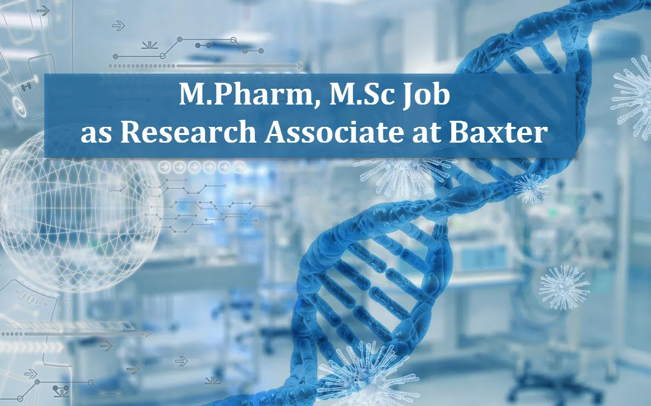 Opportunity for M.Pharm, M.Sc as Research Associate at Baxter