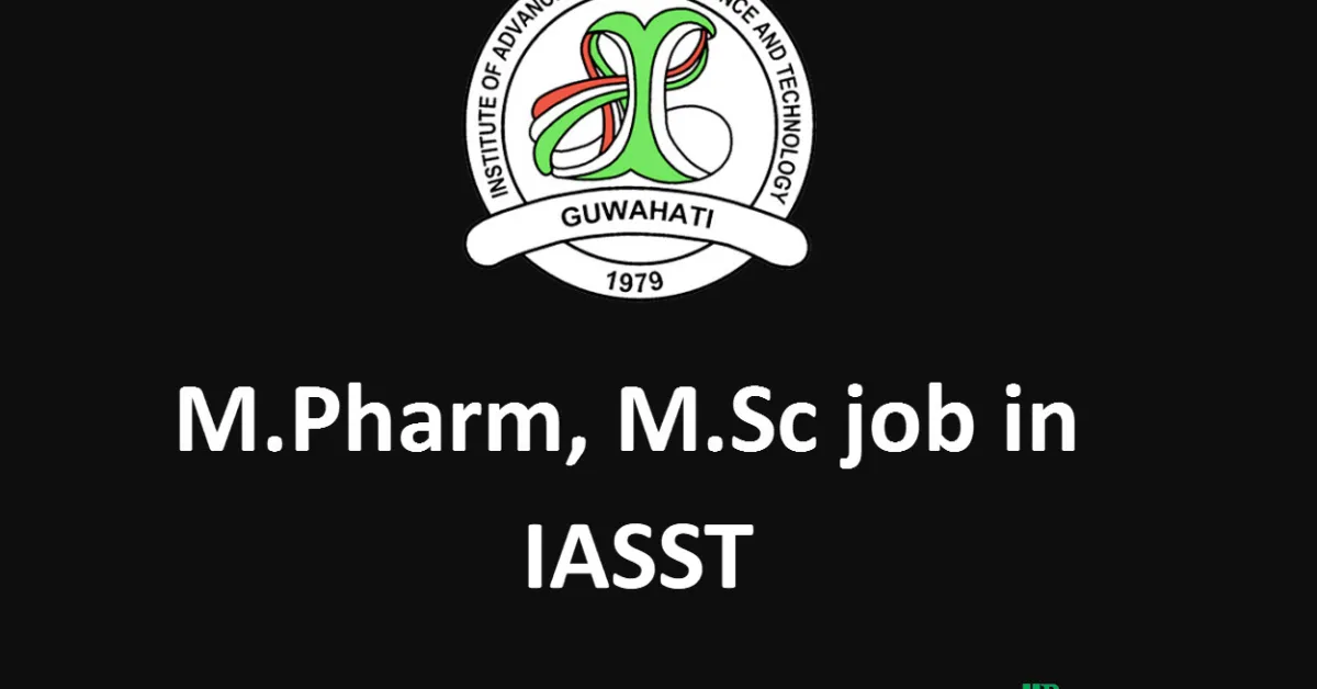 Recruitment for M.Pharm, M.Sc in Life Sciences in IASST