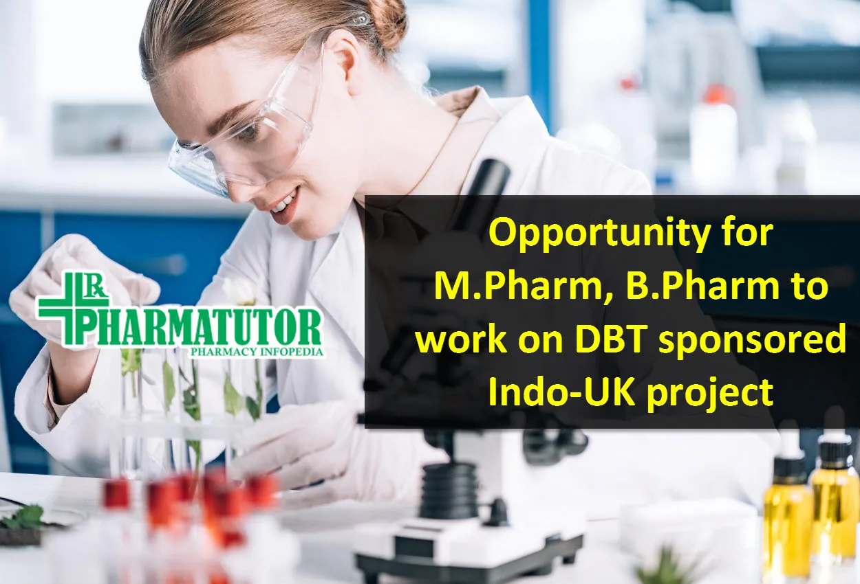 Opportunity for M.Pharm, B.Pharm to work on DBT sponsored Indo-UK project