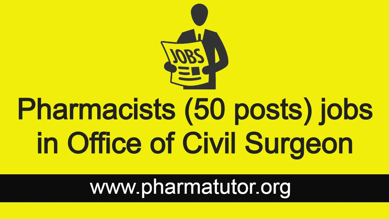 Job Openings for Pharmacists 50 posts in Office of Civil Surgeon