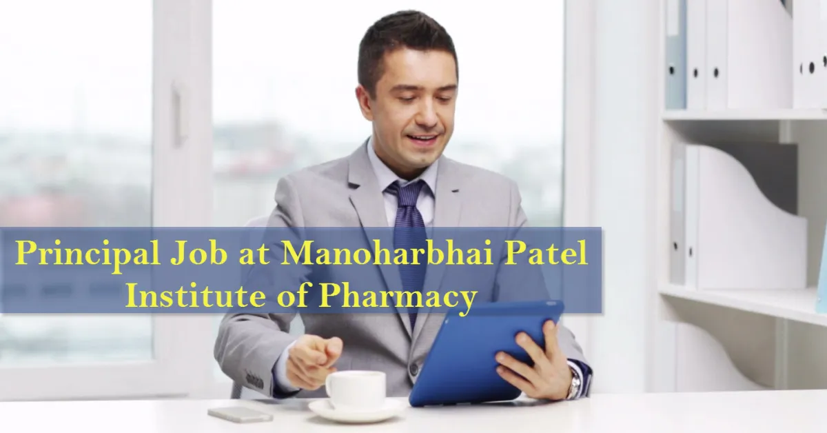 Applications are invited for the post of Principal at Manoharbhai Patel Institute of Pharmacy