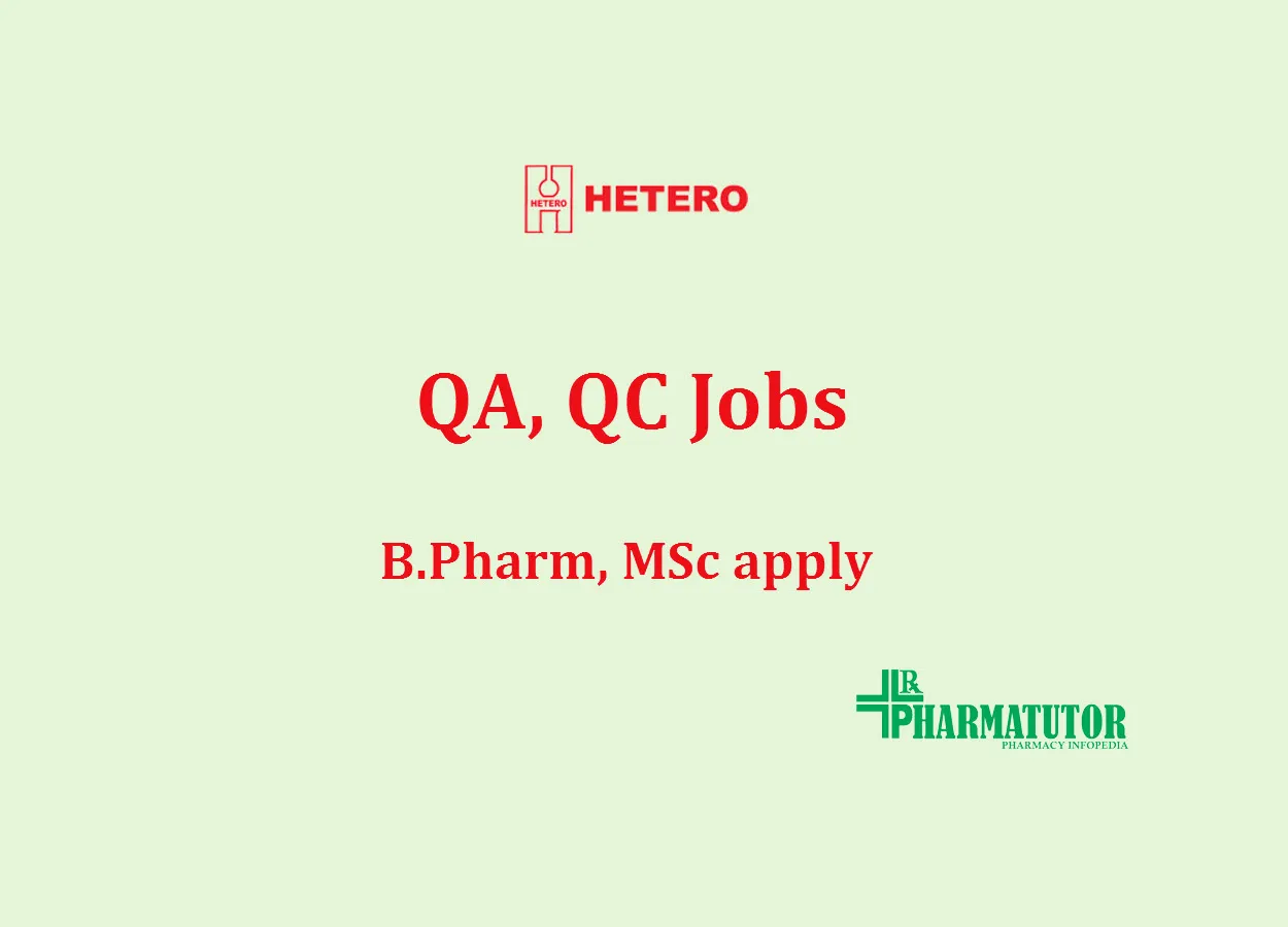 QA, QC Jobs at at HETERO LABS | B.Pharm, MSc