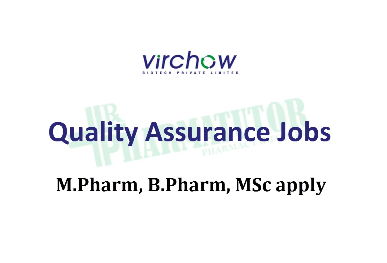 Quality Assurance Jobs at Virchow Biotech Pvt Ltd - 25 posts | M.Pharm, B.Pharm, MSc apply