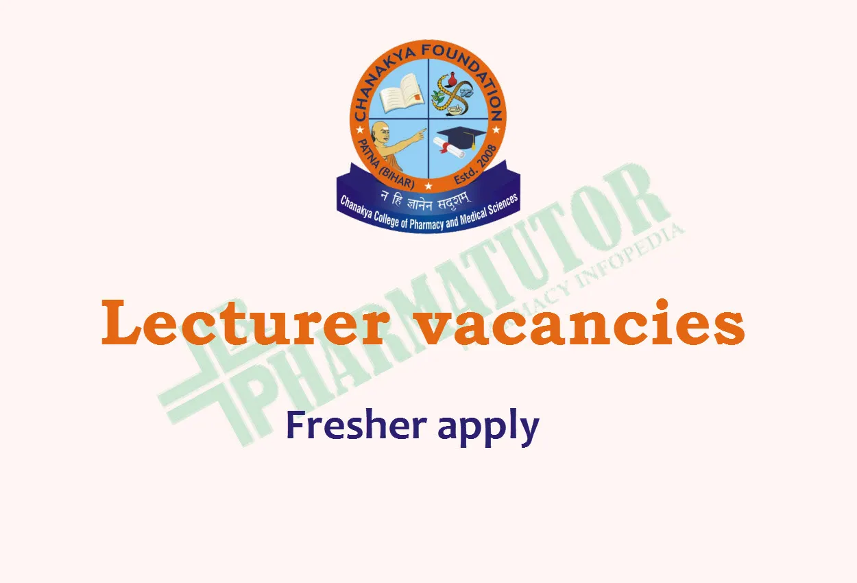 Vacancy for Lecturer at Chanakya College of Pharmacy and Medical Sciences