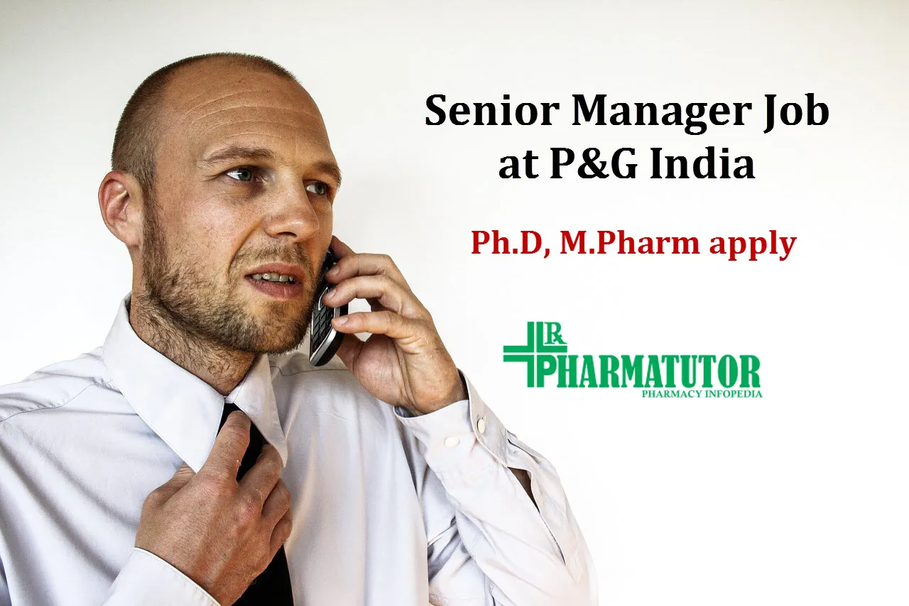 Work as Senior Manager at P G India Ph.D M.Pharm PharmaTutor