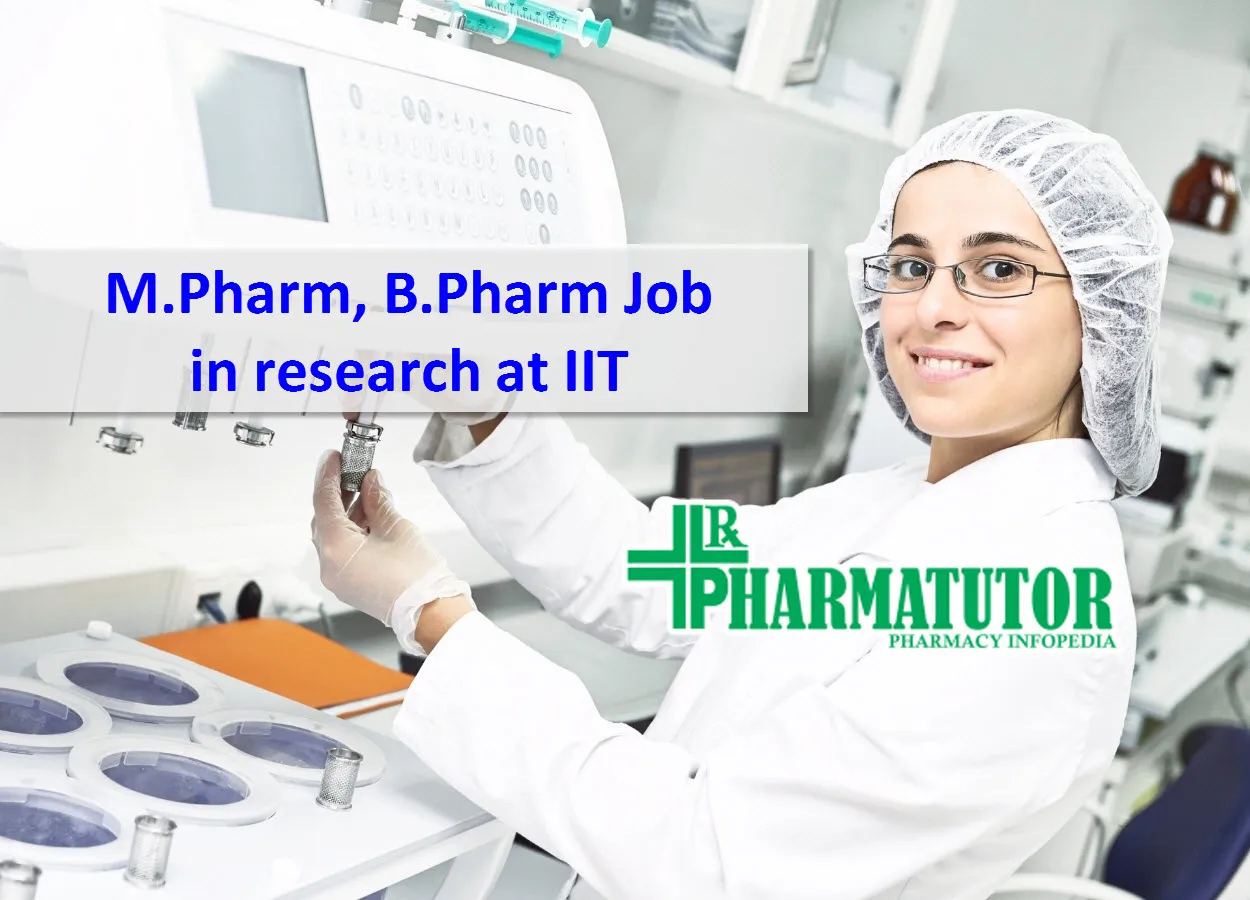 Opportunity for M.Pharm, B.Pharm to work in research at IIT