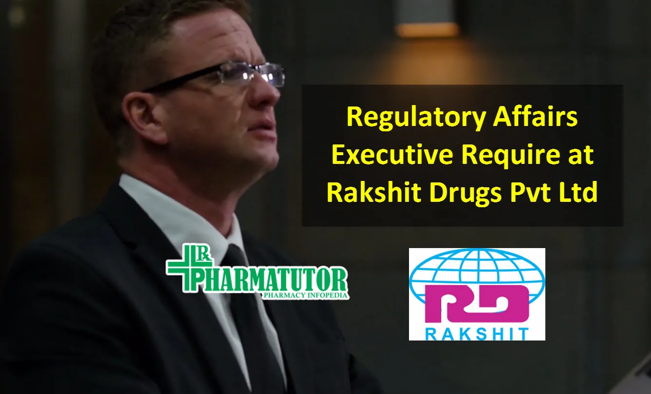 Regulatory Affairs Executive Require at Rakshit Drugs Pvt Ltd