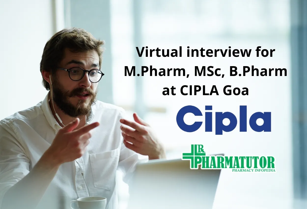 Virtual interview for M.Pharm, MSc, B.Pharm at CIPLA Goa