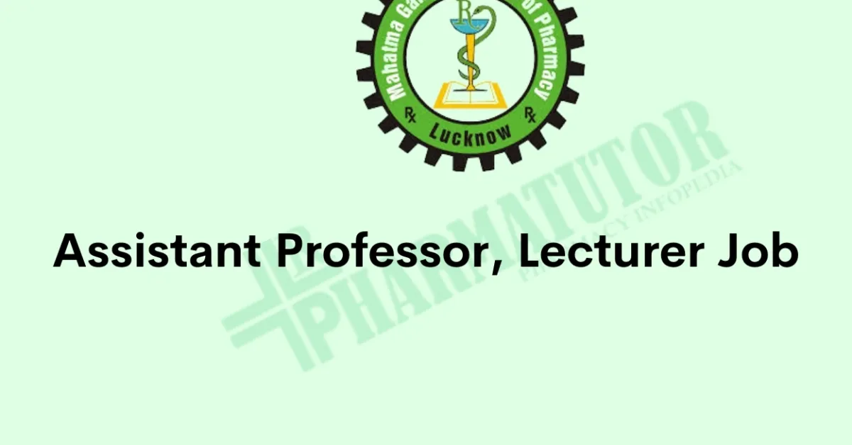 Job for Assistant Professor, Lecturer at Mahatma Gandhi Institute of Pharmacy