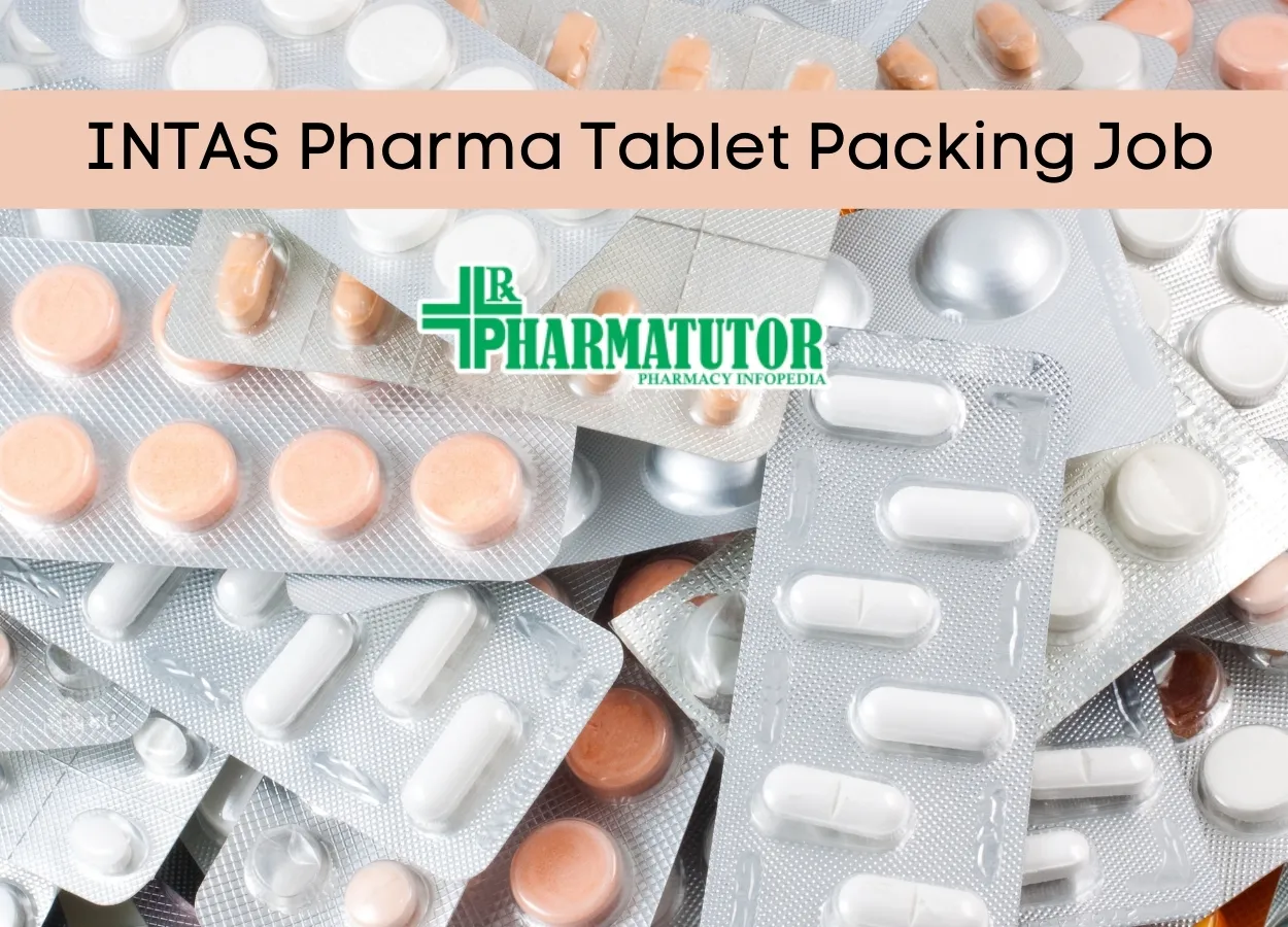 Job for M.Pharm, B.Pharm in Tablet Packing at INTAS Pharma
