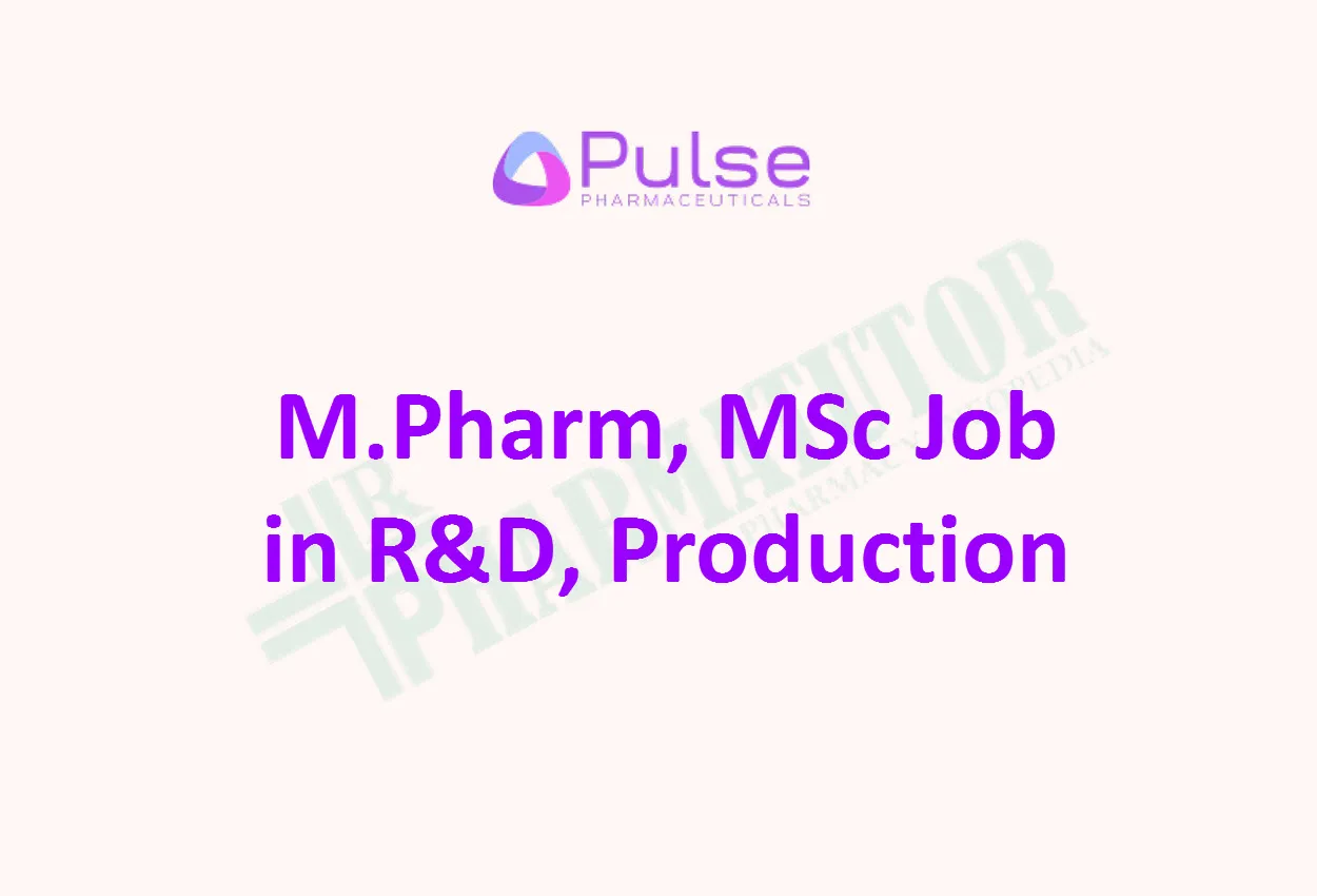 Job for M.Pharm, MSc in R&D, Production at Pulse