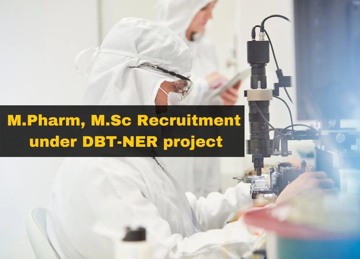 M.Pharm, M.Sc Recruitment under DBT-NER project