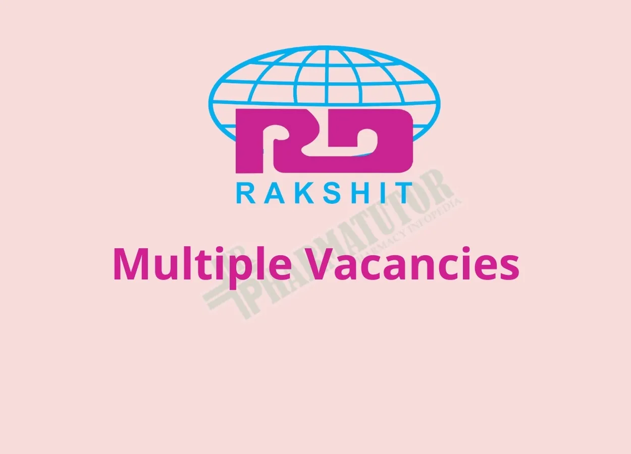 Multiple Vacancies at RAKSHIT PHARMACEUTICALS LTD