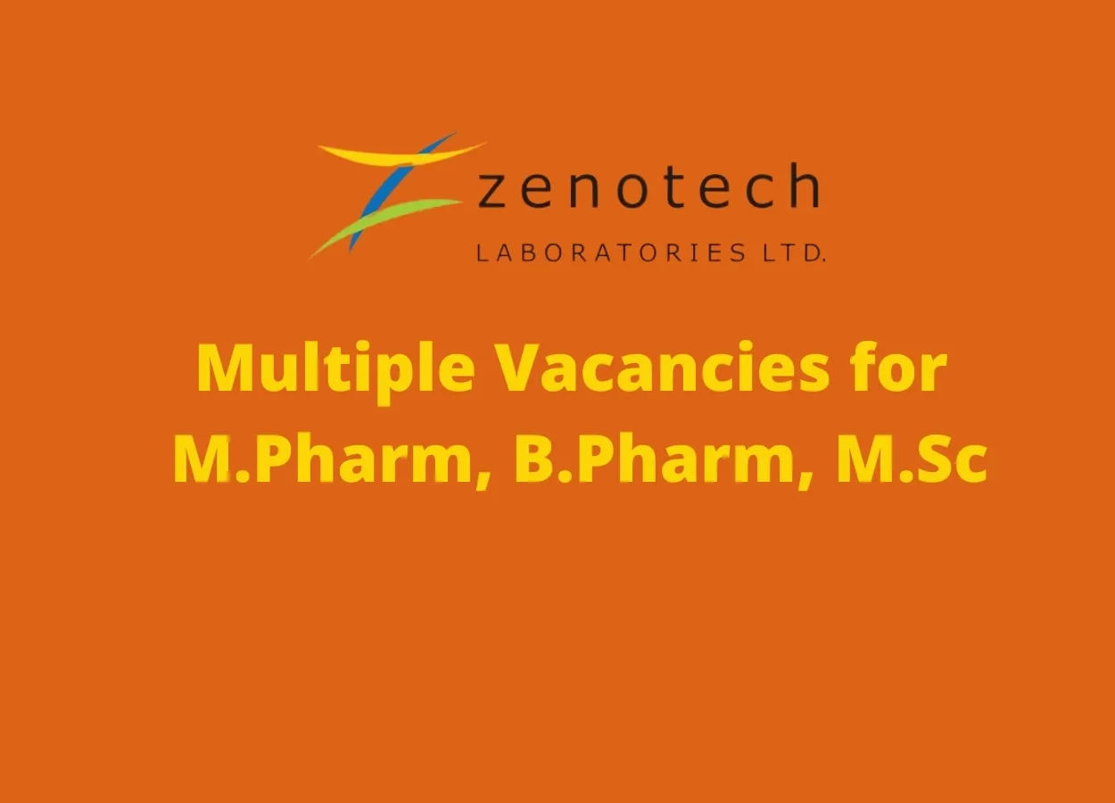 Multiple Vacancies for M.Pharm, B.Pharm, M.Sc at Zenotech