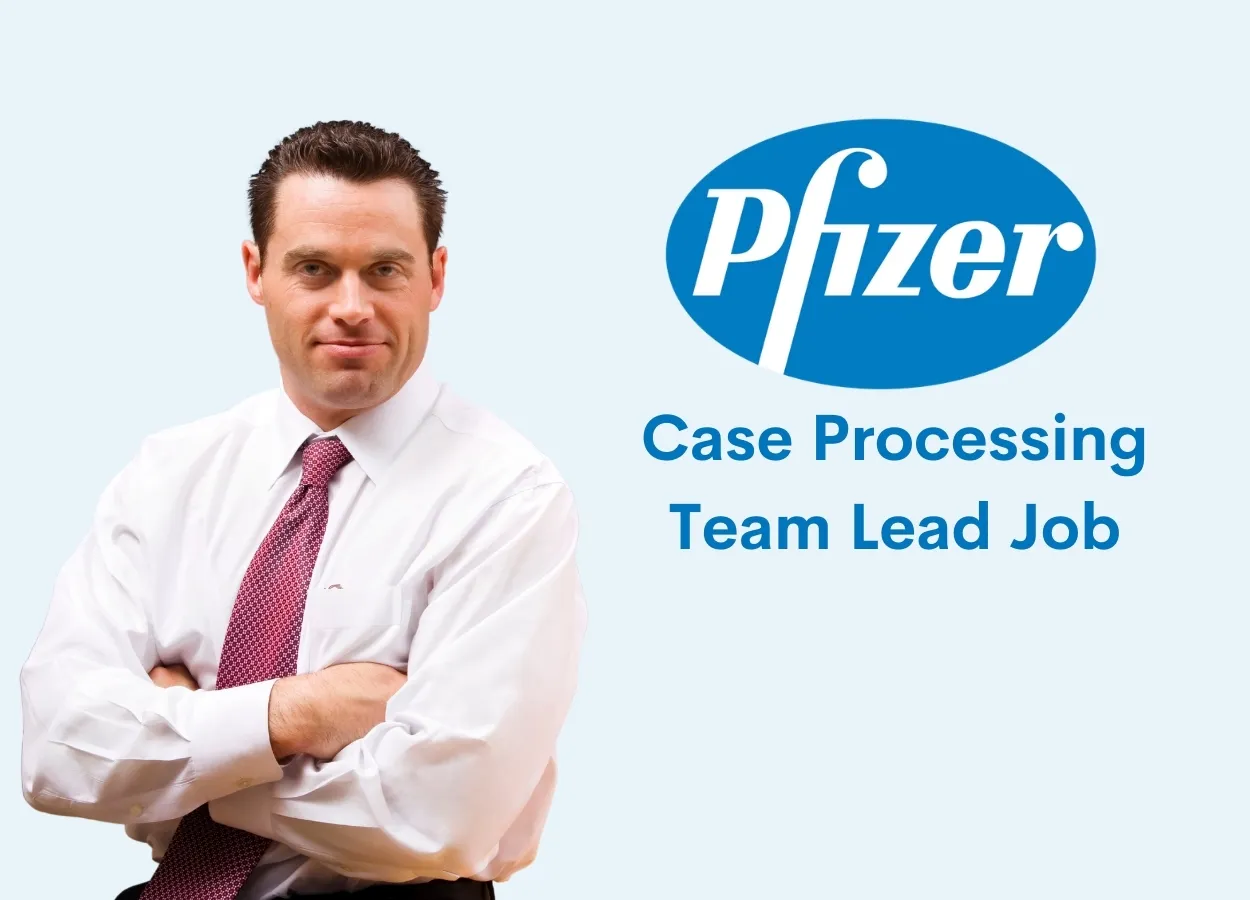 Work as Case Processing Team Lead at Pfizer
