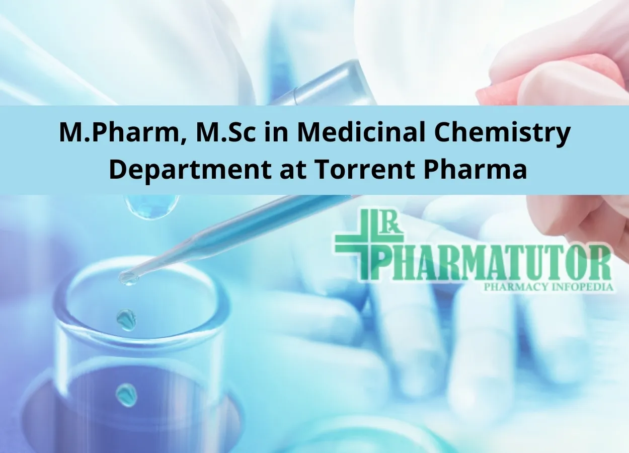 Job for MPharm, MSc in Medicinal Chemistry Department at Torrent Pharma