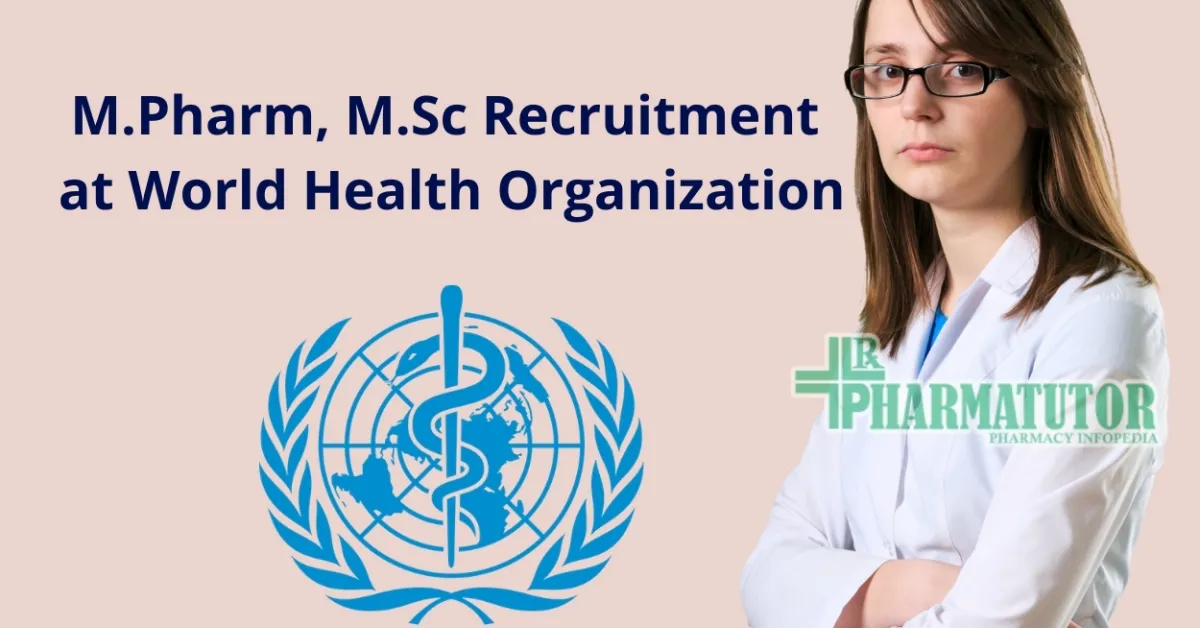 M.Pharm, M.Sc Recruitment as Scientist at World Health Organization